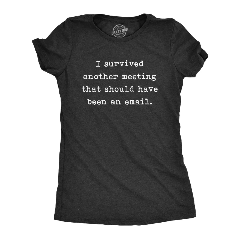 Another Meeting That Should Have Been An Email Women's T Shirt