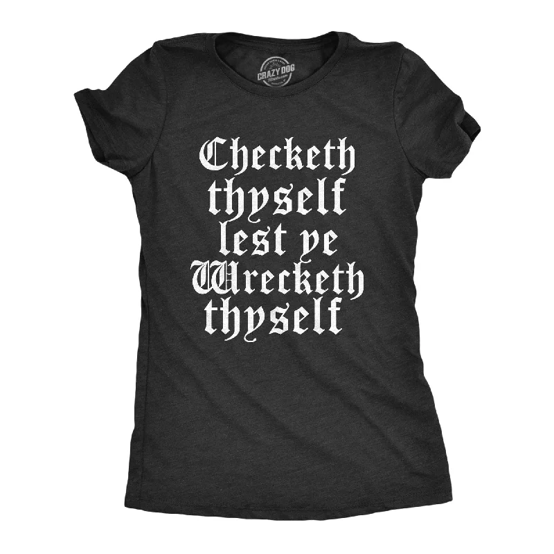 Checketh Thyself Lest Ye Wrecketh Thyself Women's T Shirt