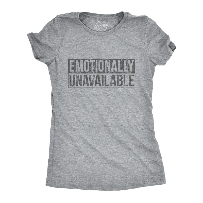 Emotionally Unavailable Women's T Shirt