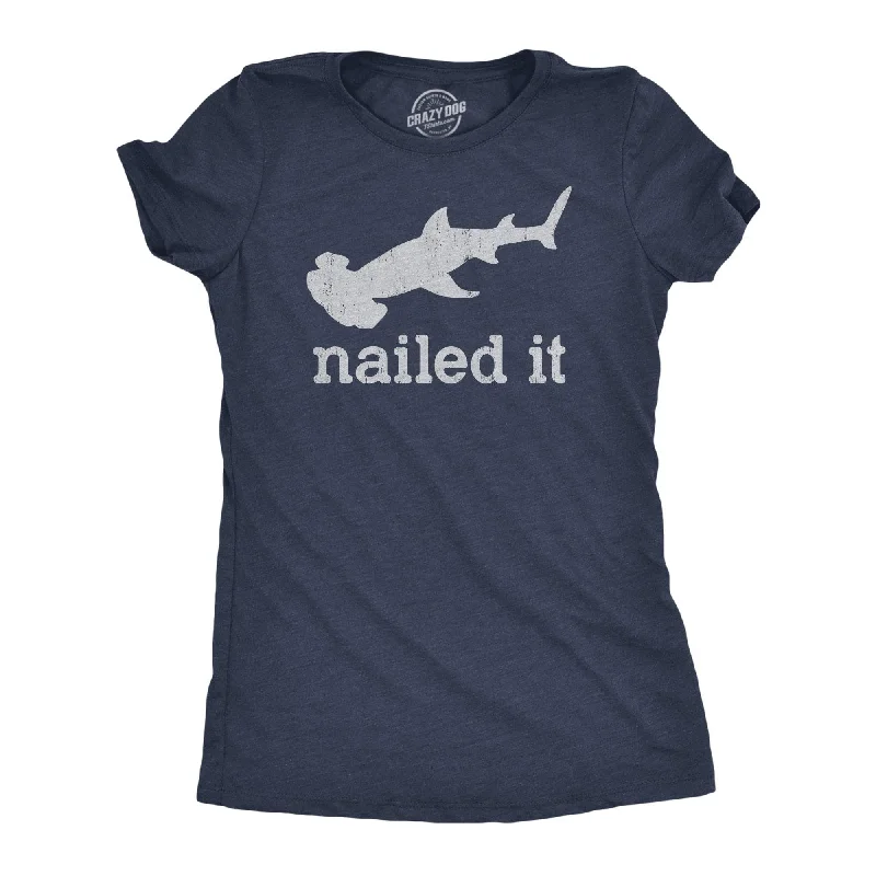 I Nailed It Women's T Shirt