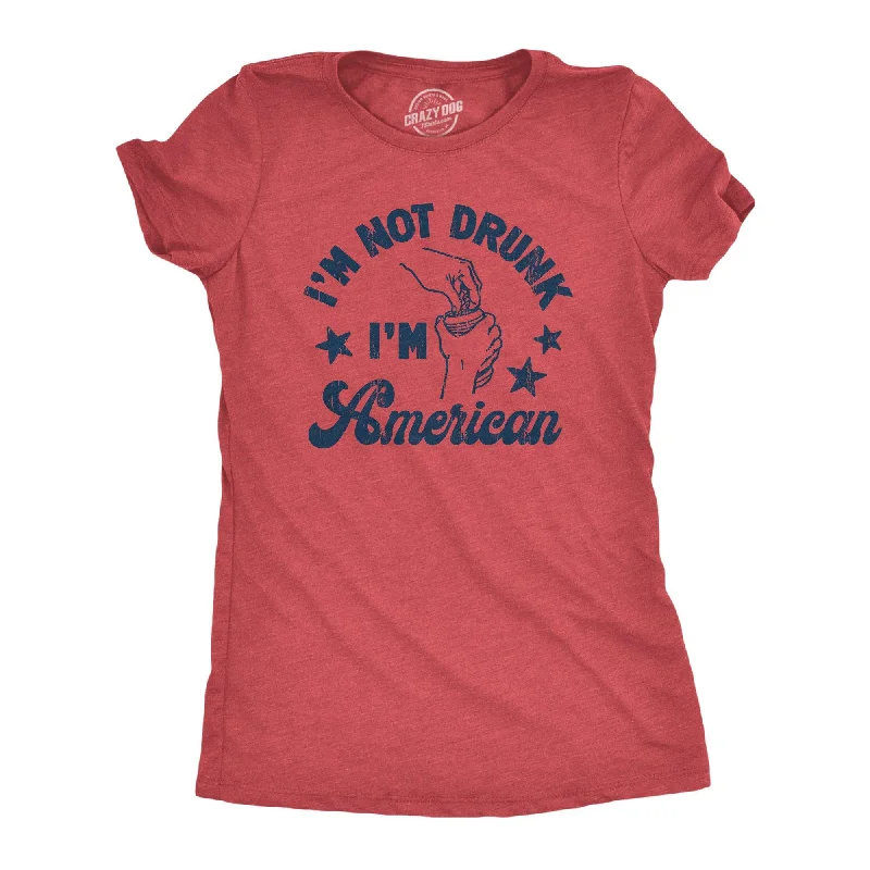 Im Not Drunk Im American Women's T Shirt