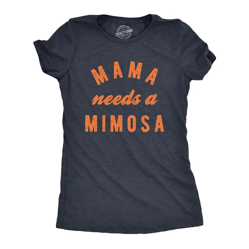 Mama Needs A Mimosa Women's T Shirt