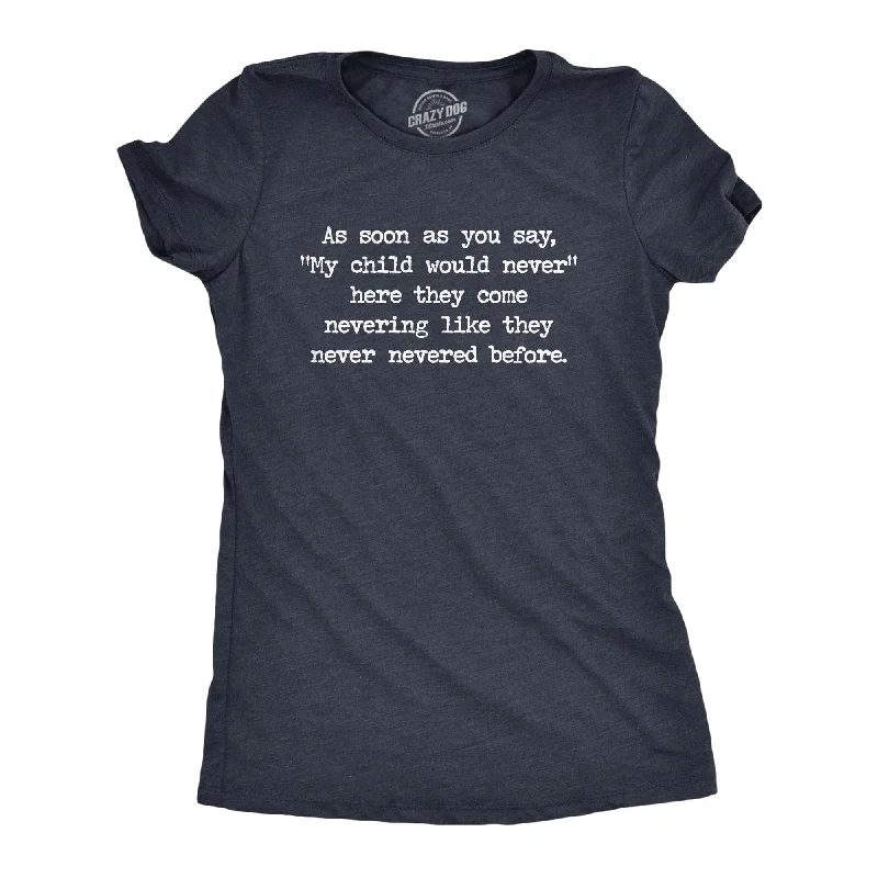 My Child Would Never Women's T Shirt